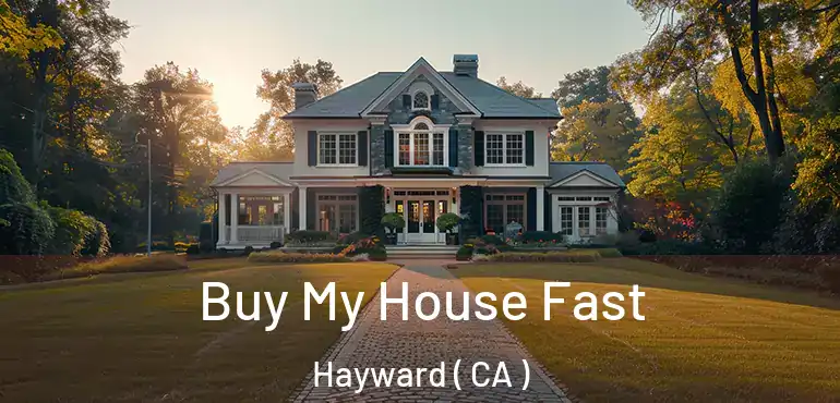  Buy My House Fast Hayward ( CA )
