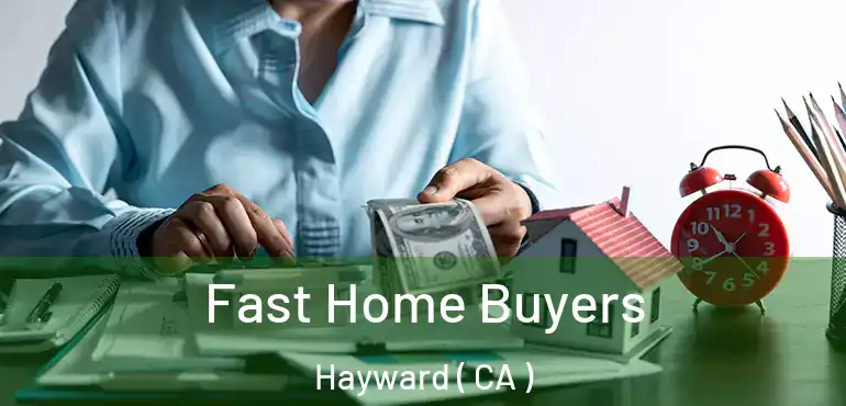  Fast Home Buyers Hayward ( CA )