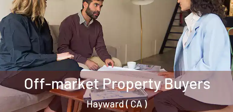  Off-market Property Buyers Hayward ( CA )