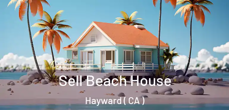 Sell Beach House Hayward ( CA )