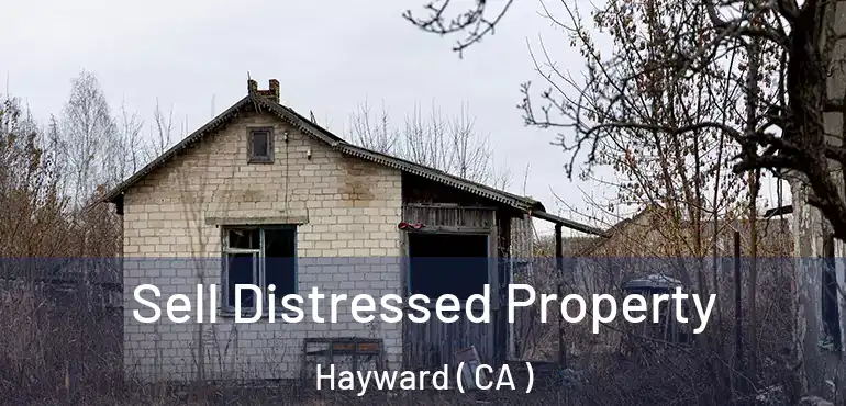  Sell Distressed Property Hayward ( CA )