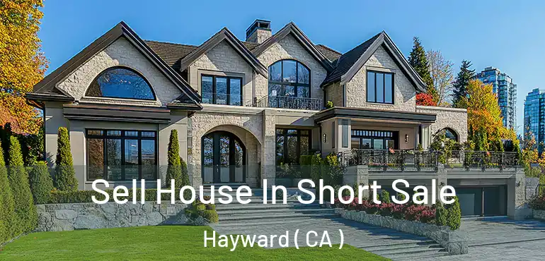  Sell House In Short Sale Hayward ( CA )