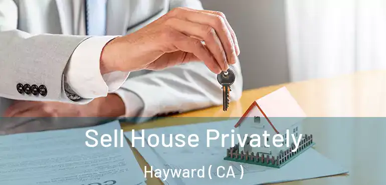  Sell House Privately Hayward ( CA )