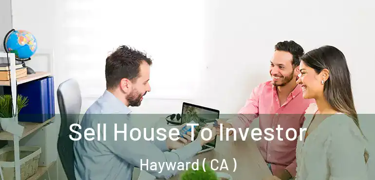  Sell House To Investor Hayward ( CA )