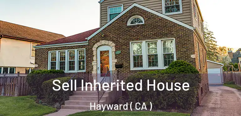  Sell Inherited House Hayward ( CA )