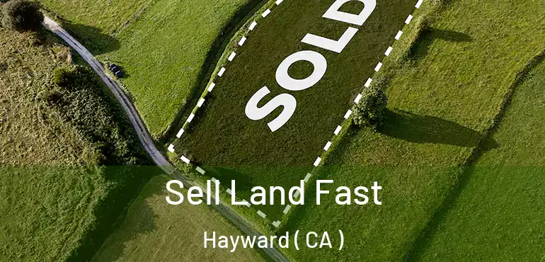  Sell Land Fast Hayward ( CA )