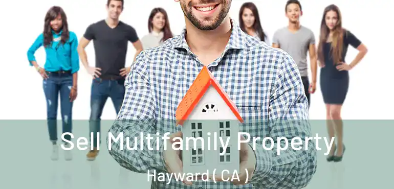  Sell Multifamily Property Hayward ( CA )