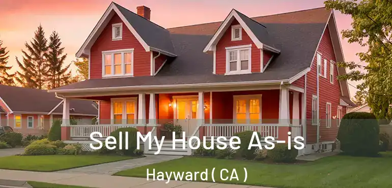  Sell My House As-is Hayward ( CA )