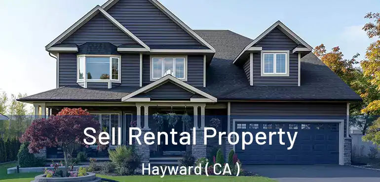  Sell Rental Property Hayward ( CA )